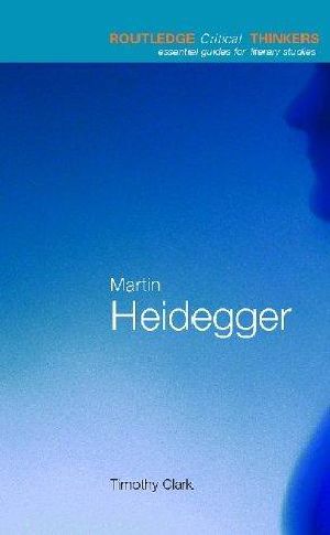 [Routledge Critical Thinkers 01] • Martin Heidegger